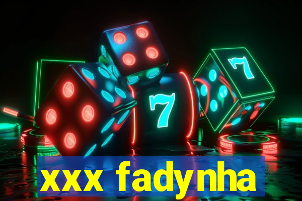 xxx fadynha